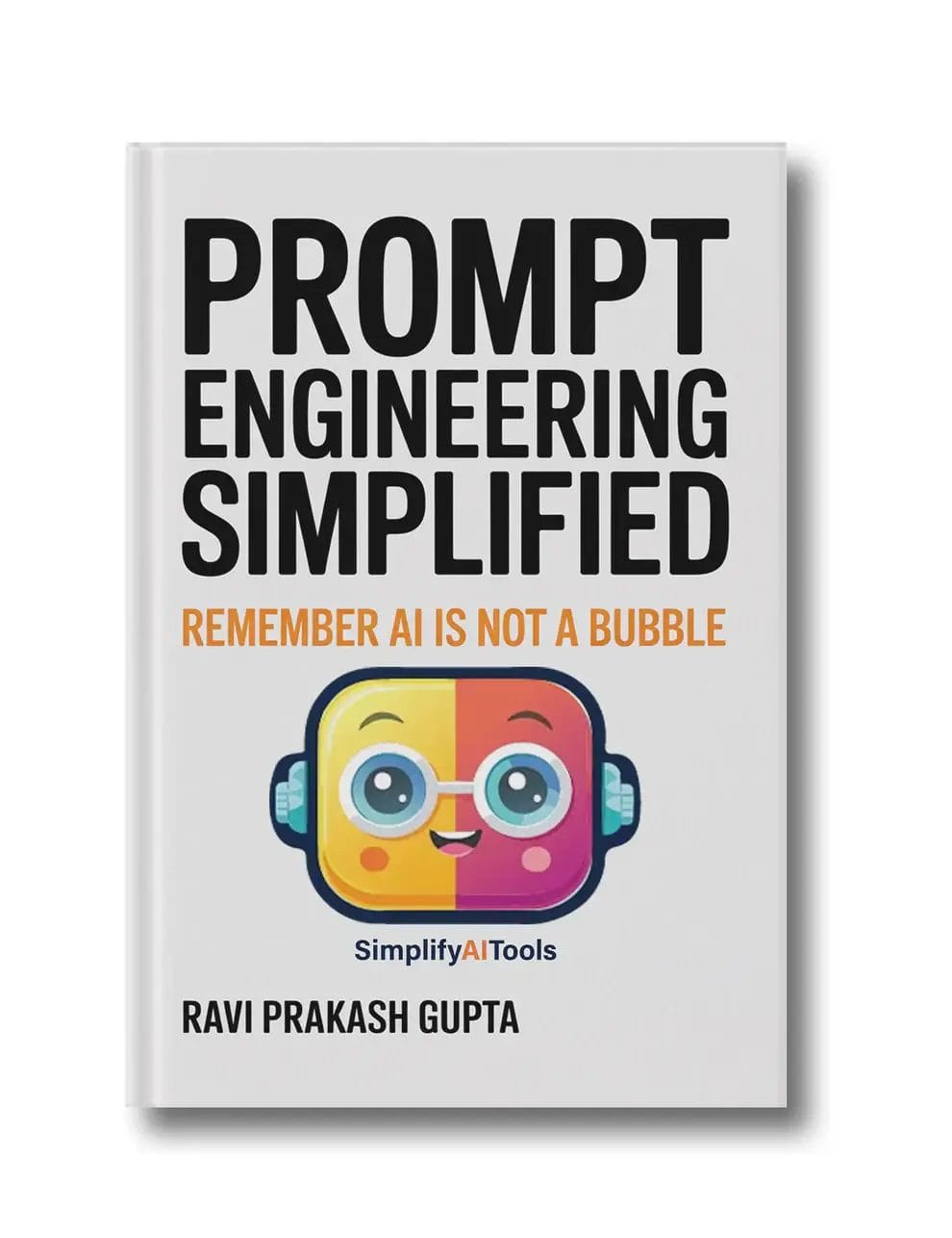 Prompt Engineering Simplified — by Ravi Prakash Gupta