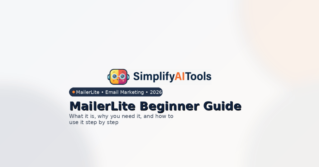 MailerLite: What It Is, Why You Need It, and a Step-by-Step Guide to Using MailerLite (2026)